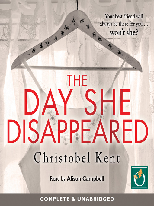 Title details for The Day She Disappeared by Christobel Kent - Available